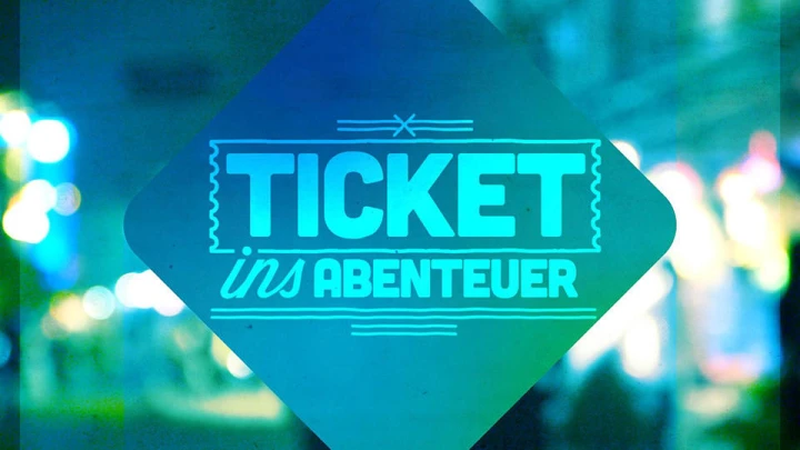 Sendung: Ticket ins Abenteuer